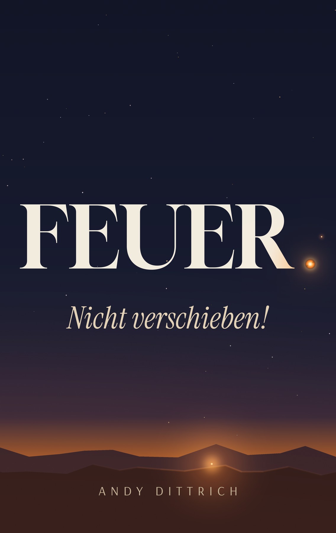 Buchcover: FEUER. Nicht verschieben! von Andy Dittrich